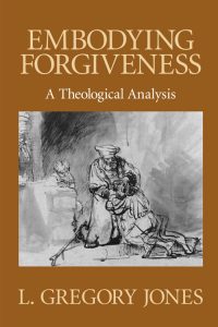 Book cover for Embodying Forgiveness: A Theological Analysis