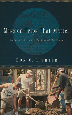 Mission Trips that Matter
by Don. C. Richter